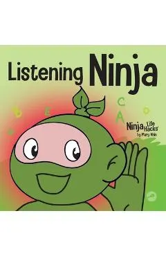 Listening Ninja: A Children's Book About Active Listening and Learning How to Listen