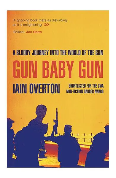 Gun Baby Gun - Paperback brosat - Iain Overton