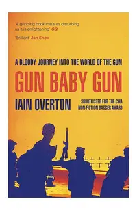 Gun Baby Gun - Paperback brosat - Iain Overton