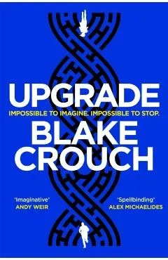 Upgrade: An Immersive, Mind-Bending Thriller from the Author of Dark Ma