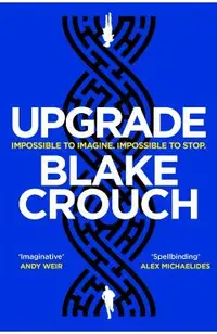 Upgrade: An Immersive, Mind-Bending Thriller from the Author of Dark Ma