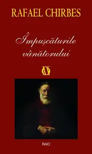 Împușcăturile vânătorului - Paperback brosat - Rafael Chirbes