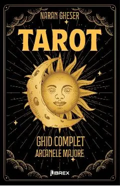 Tarot. Ghid complet: Arcanele Majore