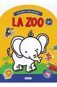 Colorez si ma distrez: La Zoo. 3 ani+