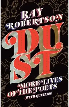 Dust: More Lives of the Poets (with Guitars)