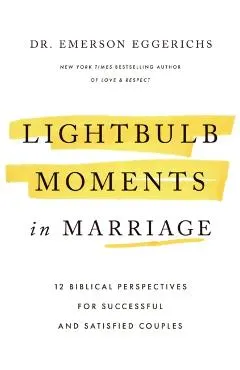 Lightbulb Moments in Marriage: 12 Biblical Perspectives for Successful and Satisfied Couples