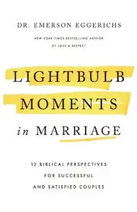 Lightbulb Moments in Marriage: 12 Biblical Perspectives for Successful and Satisfied Couples