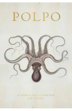 Polpo: A Venetian Cookbook (of Sorts)
