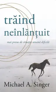 Trăind neinlănțuit mai presus de situația umană dificilă - Hardcover