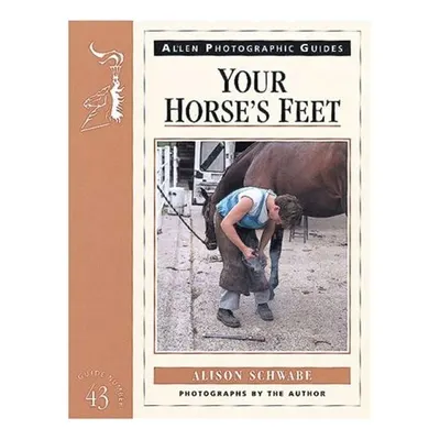 Your Horse's Feet (Allen Photographic Guides)