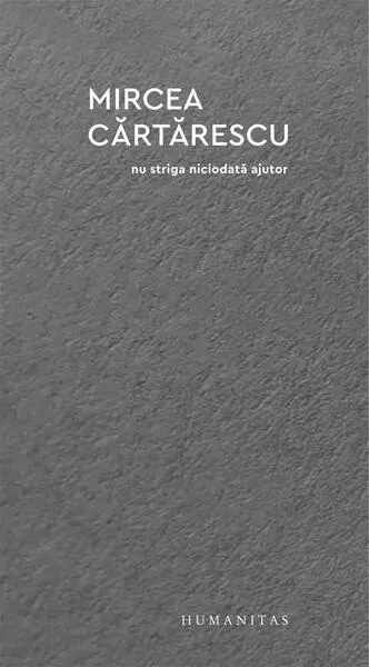 Nu striga niciodată ajutor - Paperback brosat - Mircea Cărtărescu