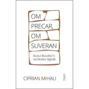 Om precar, om suveran: rostul filosofiei in societatea digitala