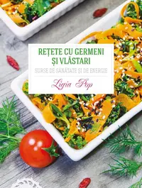 Rețete cu germeni și vlăstari - Paperback brosat - Ligia Pop