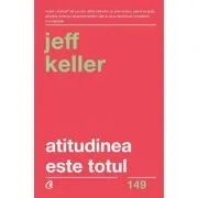 Atitudinea este totul. Schimba-ti atitudinea... si iti vei schimba viata! Editia a 5-a