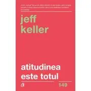 Atitudinea este totul. Schimba-ti atitudinea... si iti vei schimba viata! Editia a 5-a