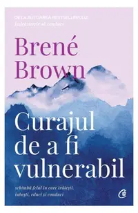 Curajul de a fi vulnerabil - Paperback brosat - Brené Brown
