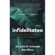 Infidelitatea. Cum sa cladesti increderea si sa eviti tradarea