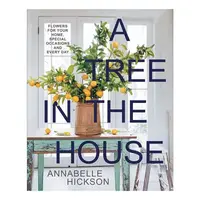 A Tree In The House: Flowers For Your Home, Specia(...)