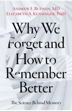 Why We Forget and How to Remember Better: The Science Behind Memory