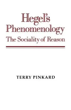 Hegel's Phenomenology: The Sociality of Reason