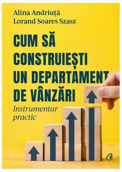 Cum să construiești un departament de vânzări - Paperback brosat - Alina Andriuță, Lorand Soares Szasz