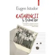 Catavencii si tribul lor. O etnografie a grupului incomod si de moravuri grele Catavencu (1990-2006)