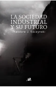 La Sociedad Industrial y su Futuro: El Manifiesto Unabomber