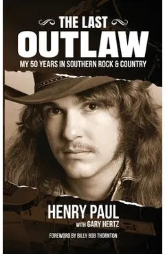 The Last Outlaw: My 50 Years in Southern Rock & Country