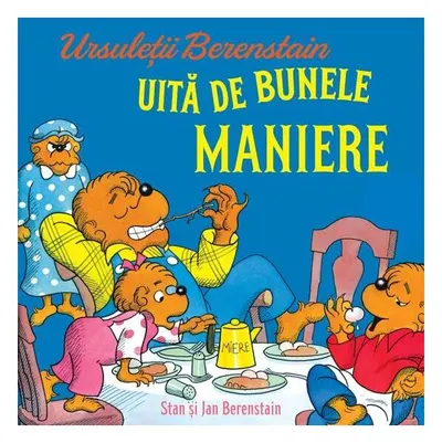 Ursuleții Berenstain uită de bunele maniere (Vol. 1) - Hardcover - Stan Berenstain, Jan Berenstain