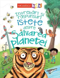 Întrebări și răspunsuri istețe despre salvarea planetei - Paperback - Camilla de la Bédoyère