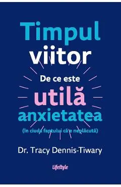 eBook Timpul viitor. De ce este utila anxietatea (in ciuda faptului ca e neplacuta)