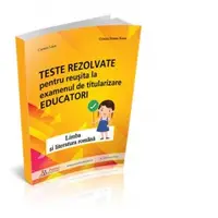 Teste rezolvate pentru reusita la examenul de titularizare Educatori
