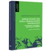 Infractiunile din sfera criminalitatii informatice. Incriminare, investigare, prevenire si combatere, editia a 4-a, revazuta si adaugita