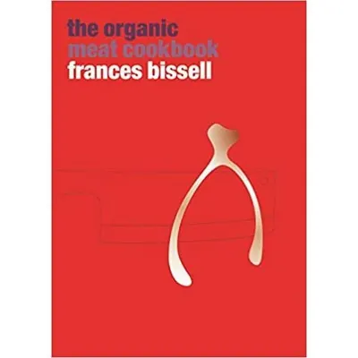 The Organic Meat Cookbook