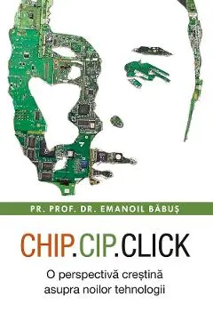 Chip, cip, click. O perspectiva crestina asupra noilor tehnologii