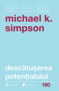 Descătușarea potențialului - Paperback brosat - Michael K. Simpson