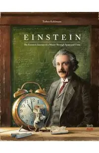 Einstein: The Fantastic Journey of a Mouse Through Space and Time