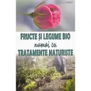 Fructe si legume bio numai cu tratamente naturiste