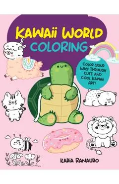 Kawaii World Coloring: Color Your Way Through Cute and Cool Kawaii Art!