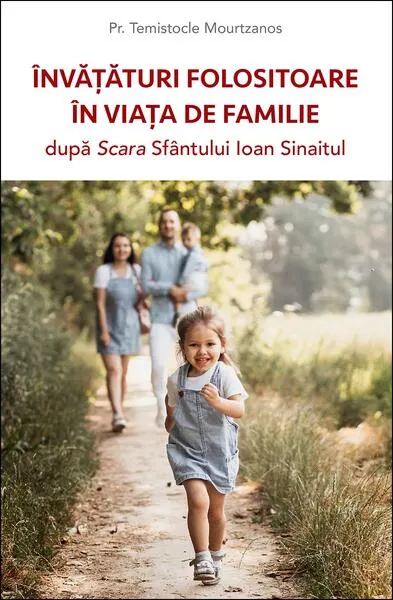 Învățături folositoare în viața de familie după Scara Sfântului Ioan Sinaitul - Paperback brosat