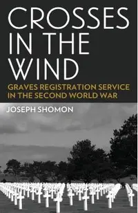 Crosses In The Wind: Graves Registration Service in the Second World War