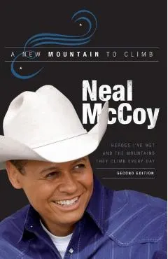 A New Mountain to Climb / Second Edition: Heroes I've Met and the Mountains They Climb Every Day