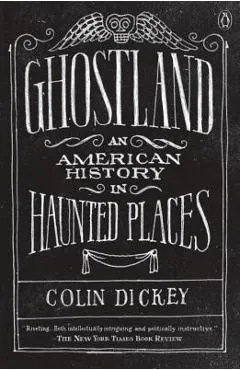 Ghostland: An American History in Haunted Places