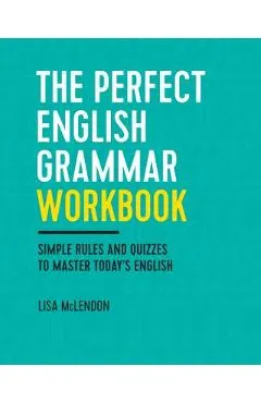 The Perfect English Grammar Workbook: Simple Rules and Quizzes to Master Today's English