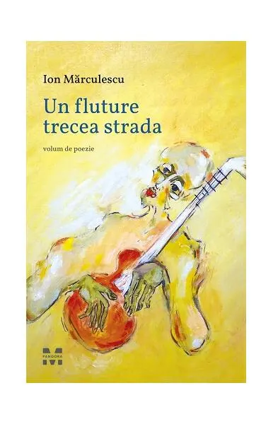 Un fluture trecea strada - Paperback brosat - Ion Mărculescu