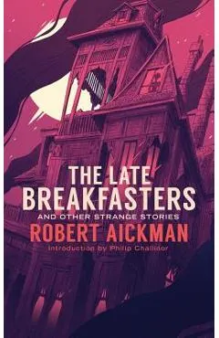 The Late Breakfasters and Other Strange Stories (Valancourt 20th Century Classics)