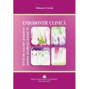 ENDODONTIE CLINICA. Ghid de lucrari practice pentru studentii anului 6