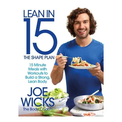 Lean in 15 - the Shape Plan 15 Minute Meals with Workouts to Build a Strong, Lean Body