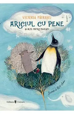 Ariciul cu pene si alte patru povesti