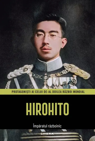 Hirohito. Volumul 7. Protagonisti ai celui de-al Doilea Razboi Mondial
